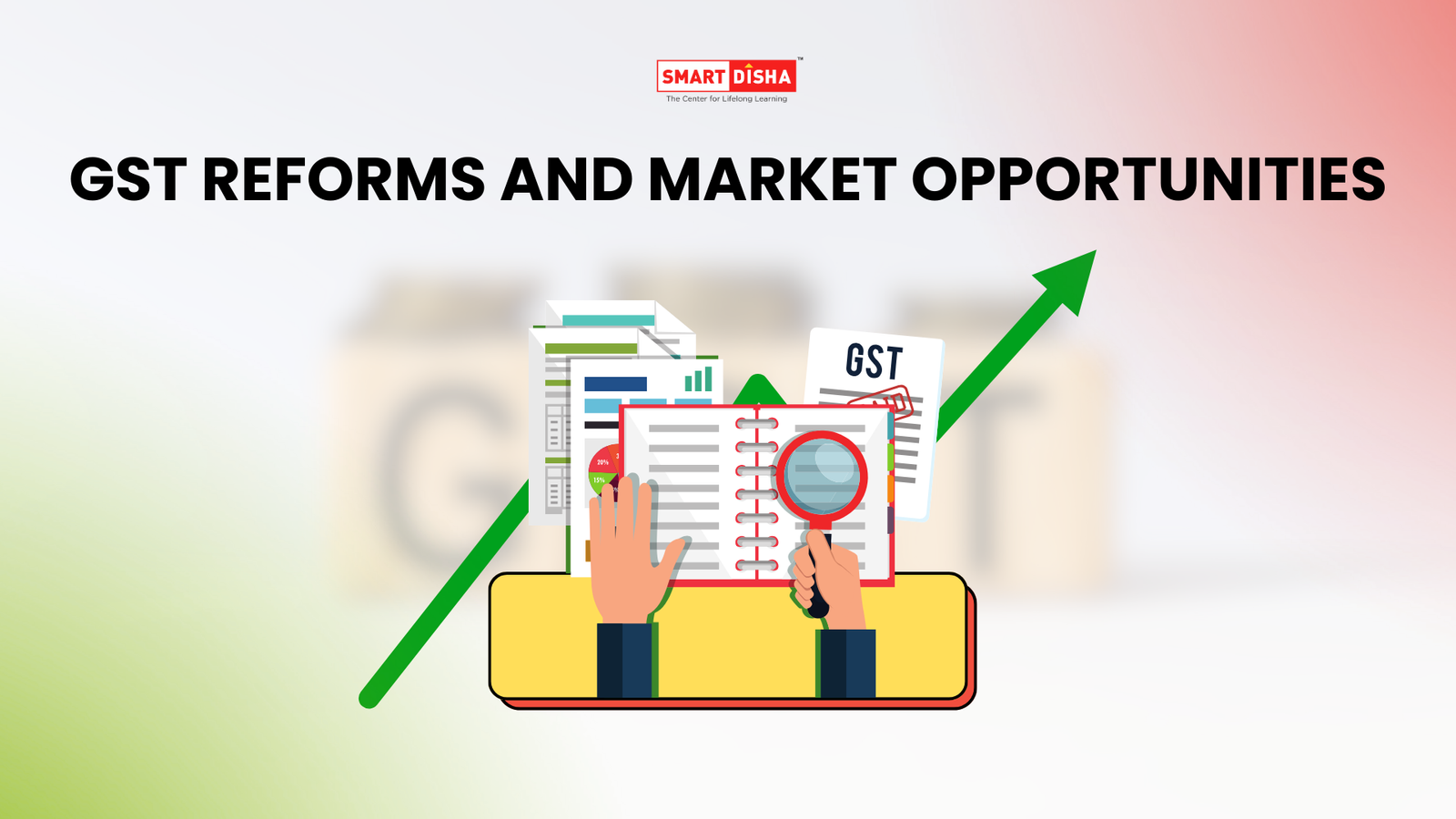 GST reforms in India and market opportunities for retail, FMCG, and finance sectors – Smart Disha blog thumbnail