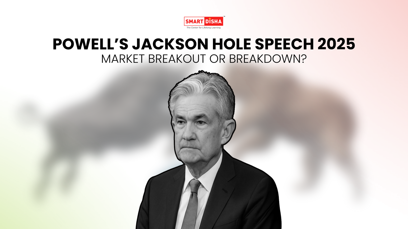 Powell’s Jackson Hole Speech 2025 thumbnail by Smart Disha Academy showing Jerome Powell with bull and bear market symbols in the background