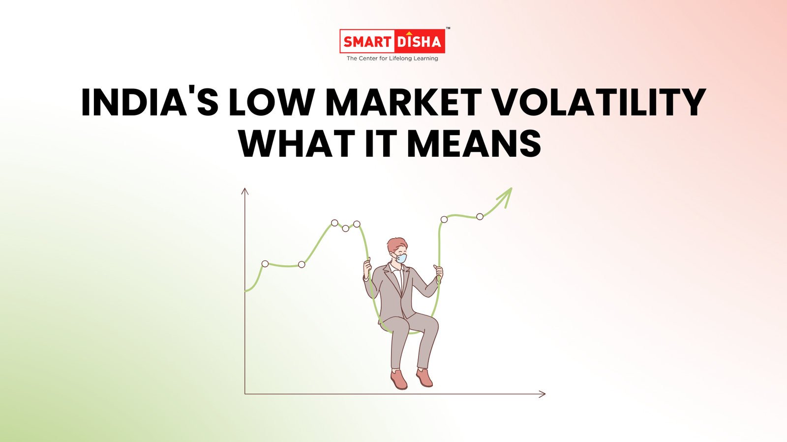 Smart Disha thumbnail titled India's low market volatility what it means showing a businessman sitting on a rising stock chart to illustrate India's low volatility environment