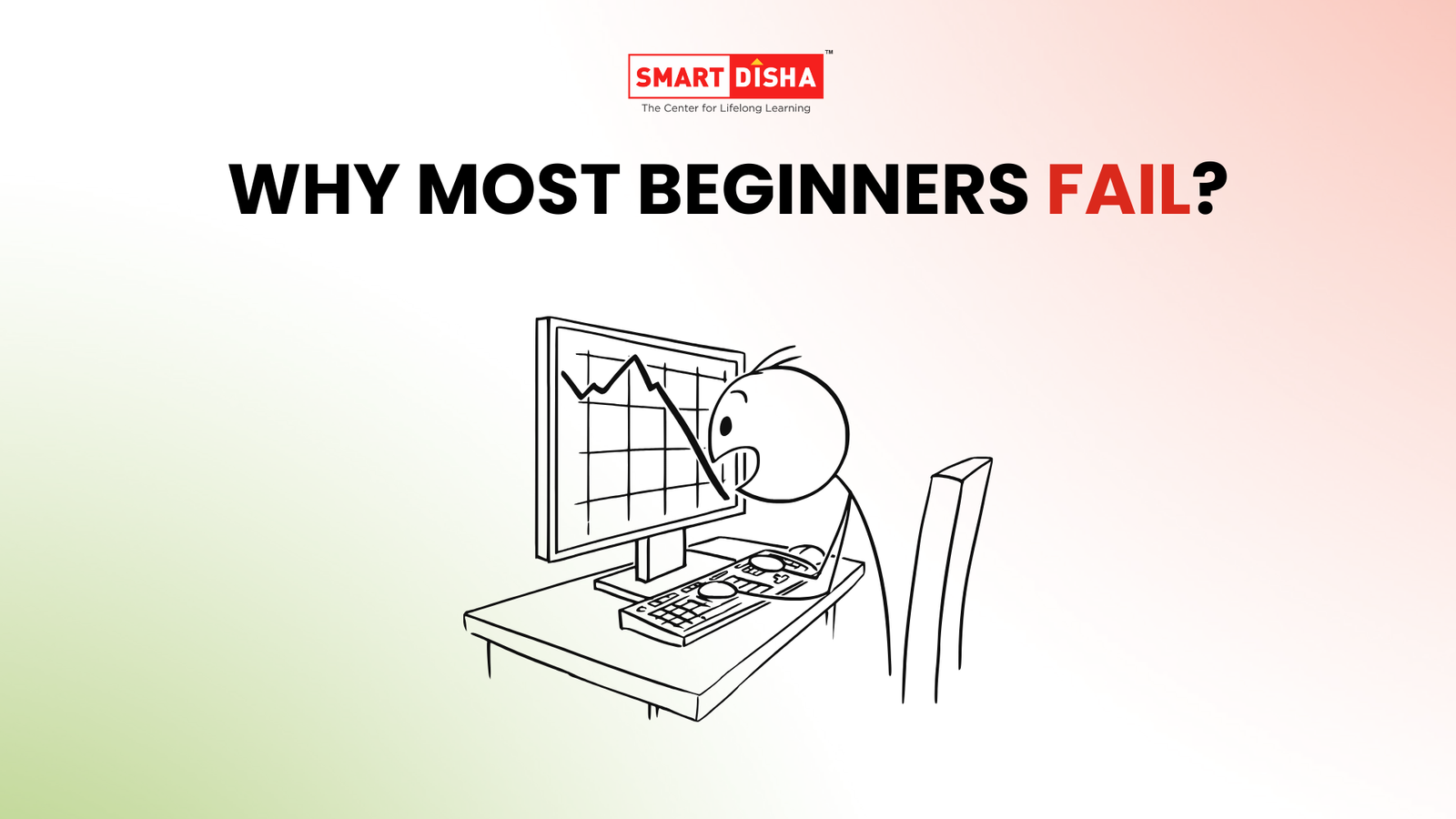 Smart Disha thumbnail with the title Why most beginners fail showing a cartoon beginner trader shocked at a falling stock chart on a computer screen