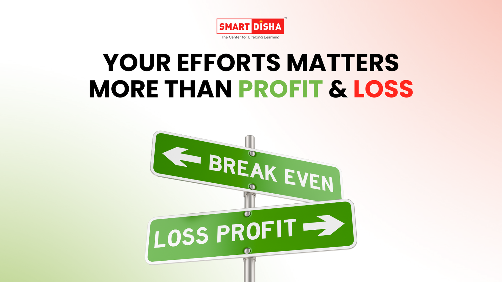 Smart Disha trading thumbnail showing message that trading efforts matter more than profit and loss with break even and profit loss signboards