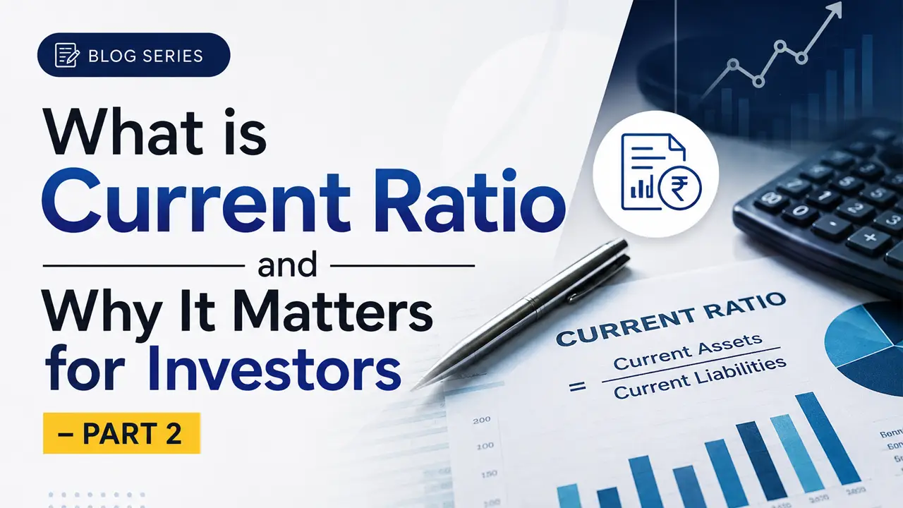 What is Current Ratio and Why It Matters for Investors – Part 2 